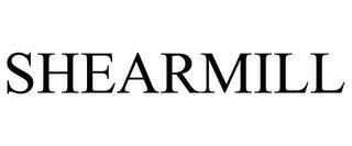 SHEARMILL trademark