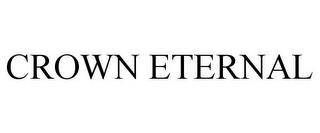 CROWN ETERNAL trademark