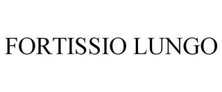 FORTISSIO LUNGO trademark