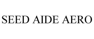 SEED AIDE AERO trademark