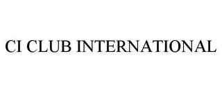 CI CLUB INTERNATIONAL trademark