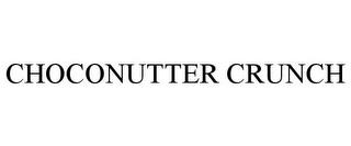 CHOCONUTTER CRUNCH trademark