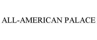 ALL-AMERICAN PALACE trademark