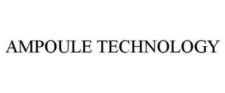 AMPOULE TECHNOLOGY trademark