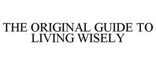 THE ORIGINAL GUIDE TO LIVING WISELY trademark