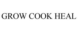 GROW COOK HEAL trademark