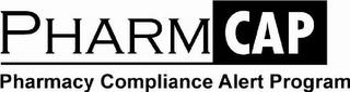 PHARMCAP PHARMACY COMPLIANCE ALERT PROGRAM trademark