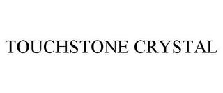 TOUCHSTONE CRYSTAL trademark