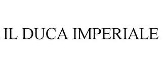 IL DUCA IMPERIALE trademark