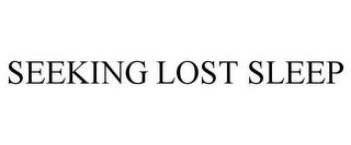 SEEKING LOST SLEEP trademark