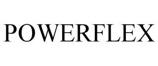 POWERFLEX trademark