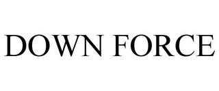 DOWN FORCE trademark