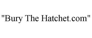 "BURY THE HATCHET.COM" trademark