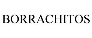 BORRACHITOS trademark