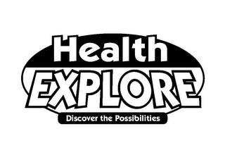 HEALTH EXPLORE DISCOVER THE POSSIBILITIES trademark