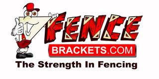 FENCEBRACKETS .COM THE STRENGTH IN FENCING trademark