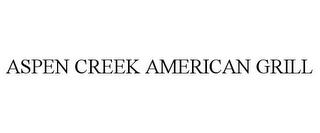 ASPEN CREEK AMERICAN GRILL trademark