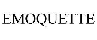 EMOQUETTE trademark