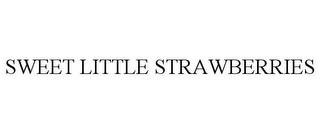 SWEET LITTLE STRAWBERRIES trademark