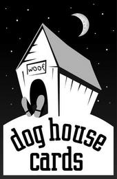 DOG HOUSE CARDS WOOF trademark