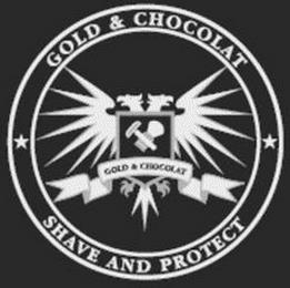 GOLD & CHOCOLAT SHAVE AND PROTECT trademark