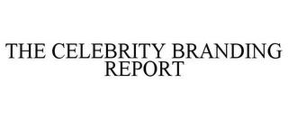 THE CELEBRITY BRANDING REPORT trademark