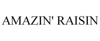 AMAZIN' RAISIN trademark