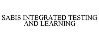 SABIS INTEGRATED TESTING AND LEARNING trademark