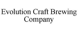 EVOLUTION CRAFT BREWING COMPANY trademark