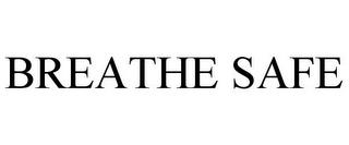 BREATHE SAFE trademark