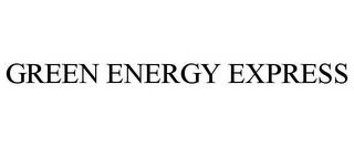 GREEN ENERGY EXPRESS trademark