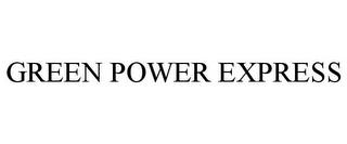 GREEN POWER EXPRESS trademark