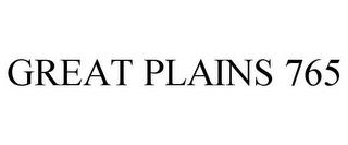 GREAT PLAINS 765 trademark