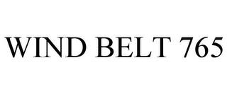 WIND BELT 765 trademark