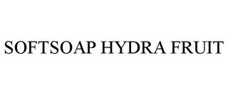 SOFTSOAP HYDRA FRUIT trademark