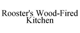 ROOSTER'S WOOD-FIRED KITCHEN trademark