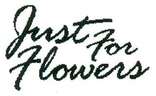 JUST FOR FLOWERS trademark