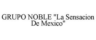 GRUPO NOBLE "LA SENSACION DE MEXICO" trademark