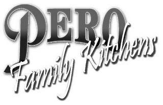 PERO FAMILY KITCHENS trademark