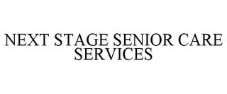 NEXT STAGE SENIOR CARE SERVICES trademark