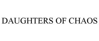 DAUGHTERS OF CHAOS trademark