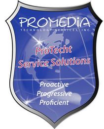 PROMEDIA TECHNOLOGY SERVICES, INC. PROTECHT SERVICE SOLUTIONS PROACTIVE PROGRESSIVE PROFICIENT trademark