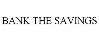 BANK THE SAVINGS trademark