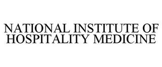 NATIONAL INSTITUTE OF HOSPITALITY MEDICINE trademark