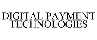 DIGITAL PAYMENT TECHNOLOGIES trademark