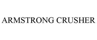 ARMSTRONG CRUSHER trademark