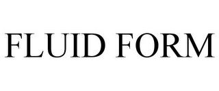 FLUID FORM trademark