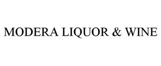 MODERA LIQUOR & WINE trademark