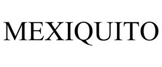 MEXIQUITO trademark