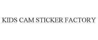 KIDS CAM STICKER FACTORY trademark